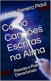 Livro Como Canções Escritas na Alma: Poesias e Poemas Devocionais