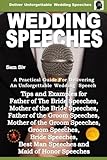 Wedding Speeches - A Practical Guide for Delivering an Unforgettable Wedding Speech: Tips and Examples for Father of The Bride Speeches, Mother of the ... and Maid of Honor Speeches (Volume 2)