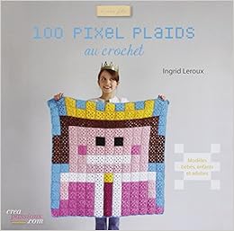 Amazonfr 100 Pixels Plaids Au Crochet Ingrid Leroux