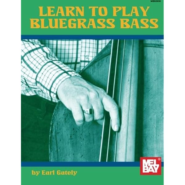 Mel Bay Learn To Play Bluegrass Bass Gately Earl 0796279048286 Amazon Com Books