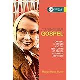 A Subversive Gospel: Flannery O'Connor and the Reimagining of Beauty, Goodness, and Truth (Studies in Theology and the Arts)