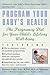 Program Your Baby's Health: The Pregnancy Diet for Your Child's Lifelong Well-Being by Barbara Luke, Tamara Eberlein