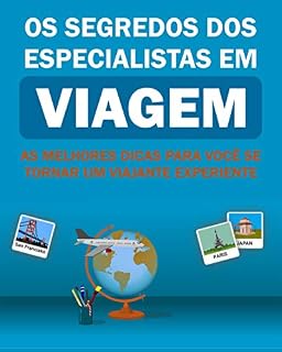 Livro O segredo dos especialistas em viagem: As Melhores Dicas Para Você Se Tornar Um Viajante Esperiente