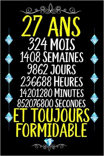 27 Ans Et Toujours Formidable Joyeux Anniversaire 27 Ans Idee Cadeau Personnalise Pour Homme Et Femme Fille Garcon Soeur Frere Carnet De Notes Joyeux Anniversaire Humour 110 Pages Margota Rosa Amazon De Books