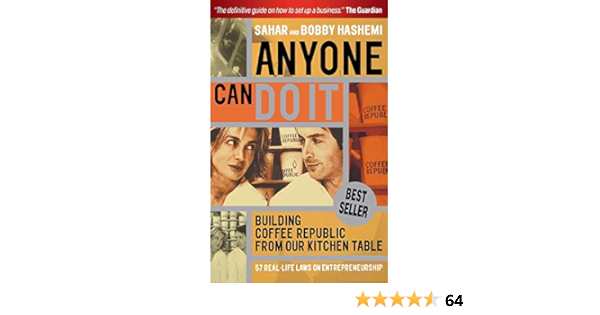 Anyone Can Do It Building Coffee Republic From Our Kitchen Table 57 Real Life Laws On Entrepreneurship Hashemi Sahar Hashemi Bobby 9781841127651 Amazon Com Books