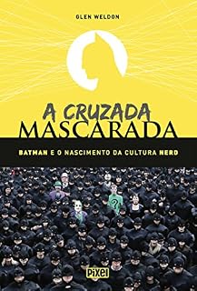 Livro A Cruzada Mascarada: Batman e o Nascimento da Cultura Nerd (9788555461217)
