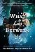 What Lies Between Us: A Novel by Nayomi Munaweera