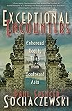 Exceptional Encounters: Enhanced Reality Tales from Southeast Asia by
