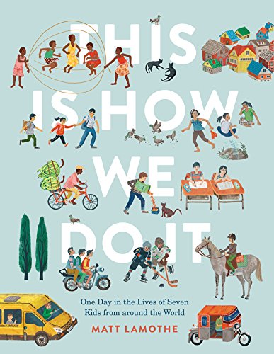 [Book] This Is How We Do It: One Day in the Lives of Seven Kids from around the World TXT