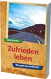 Zufrieden leben - Wie geht es praktisch?