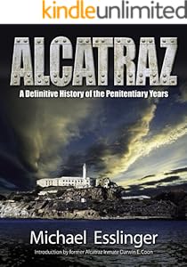 Alcatraz: A Definitive History of the Penitentiary Years