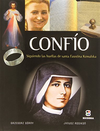 Conf¦o : siguiendo las huellas de Santa Faustina Kowalska