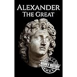 Alexander the Great: A Life From Beginning to End