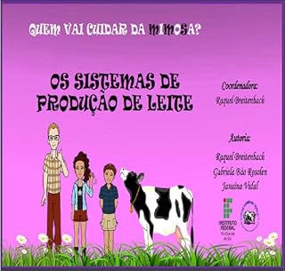 Livro OS SISTEMAS DE PRODUÇÃO DE LEITE: QUEM VAI CUIDAR DA MIMOSA? (Quem vai cuidar da "mimosa"?)