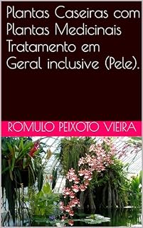 Livro Plantas Caseiras com Plantas Medicinais Tratamento em Geral inclusive (Pele).