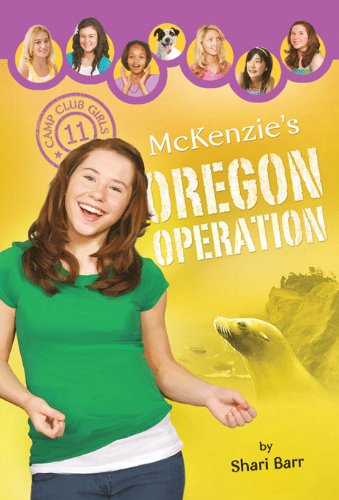 McKenzie's Oregon Operation (Camp Club Girls Book 11)