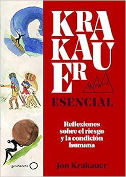 Livres Couvertures de Krakauer esencial: Reflexiones sobre el riesgo y la condición humana (Singulares) (Español) Tapa dura – 1 septiembre 2020