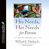 His Needs, Her Needs for Parents: Keeping Romance Alive