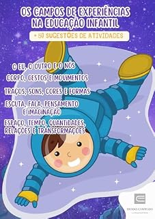 Livro OS CAMPOS DE EXPERIÊNCIAS NA EDUCAÇÃO INFANTIL (edição especial): + 50 sugestões de atividades