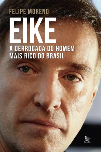 Livro Eike, a derrocada do homem mais rico do Brasil 1