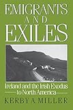 Front cover for the book Emigrants and Exiles: Ireland and the Irish Exodus to North America by Kerby A. Miller