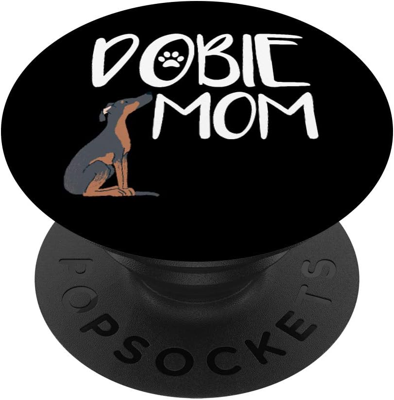 Dobie Mom Doberman Pinscher Dog Puppy Pet Lover Gift PopSockets PopGrip: Swappable Grip for Phones & Tablets