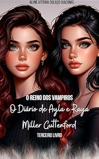 Livro O Diário de Ayla e Raya Miller Guttenford: O Reino dos Vampiros