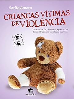 Livro Crianças vítimas de violência: Das sombras do sofrimento à genealogia da resistência: uma nova teoria científica