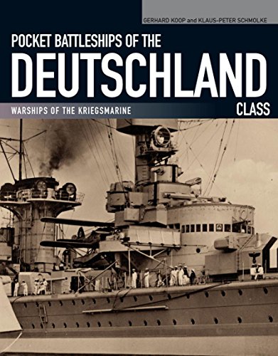Pocket Battleships of the Deutschland Class: Warships of the Kriegsmarine by Gerhard Koop
