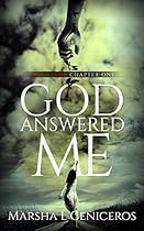 God Answered Me: True Story Chapter One God Answered Me: True Story Chapter One