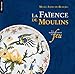 La faïence de Moulins : Un tempérament de feu by 