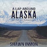 A Lap Around Alaska: An AlCan Adventure by 