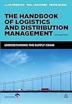 The Handbook of Logistics and Distribution Management: Understanding the Supply Chain