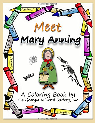Meet Mary Anning: A Coloring Book by the Georgia Mineral Society, Inc. (Georgia Mineral Society Coloring Books) (Volume 9)