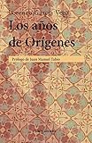 Los años de Orígenes (Spanish Edition) by 
