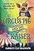 The Circus Pig and the Kaiser: A Novel: Based on a Strange But True Event by Carolyn Kay Brancato