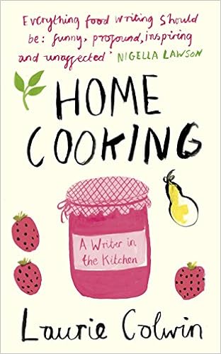 Home Cooking A Writer In The Kitchen Laurie Colwin - 