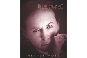 Houdini Speaks Out: "I am Houdini! And you are a fraud!"