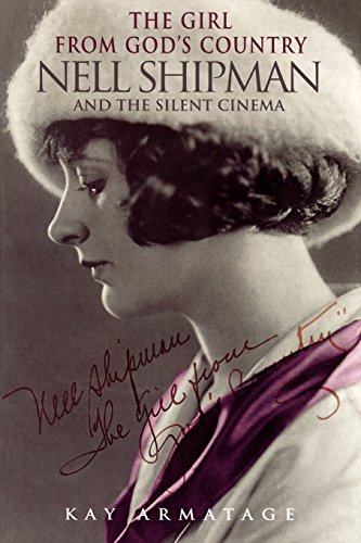 The Girl from God's Country: Nell Shipman and the Silent Cinema (Heritage) by Kay Armatage