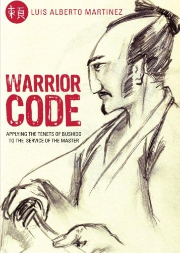 Warrior Code: Applying the Tenets of Bushido to the Service of the Master Paperback – December 19, 2006
