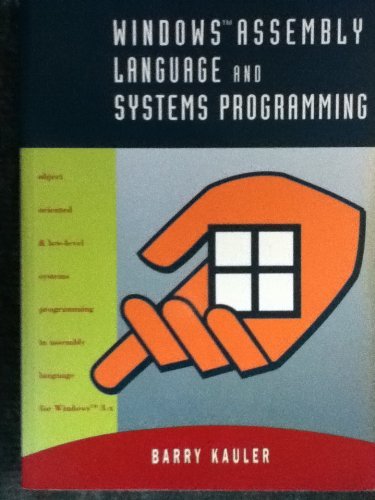 Windows Assembly Language & Systems Programming: Object Oriented & Low-Level Systems Programming in by Barry Kauler