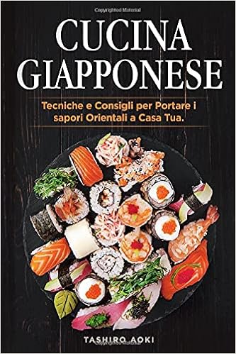 Cucina Giapponese Tecniche E Consigli Per Portare I Sapori Orientali A Casa Tua Incluse Ricette Giapponesi Aoki Tashiro Amazon De Bucher