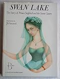 Swan Lake: The Story of Prince Siegfried and the Swan Queen