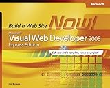 Microsoft Visual Web Developer(TM) 2005 Express Edition: Build a Web Site Now! (Developer Reference)