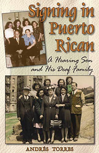 Signing in Puerto Rican: A Hearing Son and His Deaf Family by Andrés Torres
