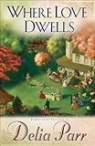 Where Love Dwells (Candlewood Trilogy Book #3) by Delia Parr