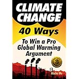Climate Change: 40 Ways To Win a Pro Global Warming Argument