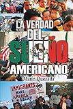 La Verdad Del Sueno Americano (Spanish Edition) by 