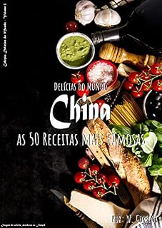 Livro Delícias do Mundo - China - As 50 receitas mais famosas