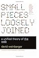 Small Pieces Loosely Joined: A Unified Theory Of The Web
